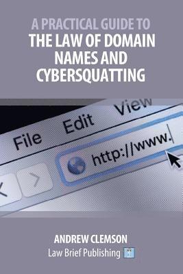 Andrew Clemson - Practical Guide to the Law of Domain Names and Cybersquatting, Häftad