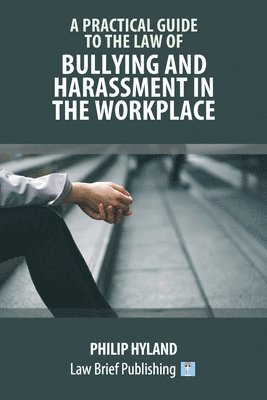 Philip Hyland - Practical Guide to the Law of Harassment in the Workplace, Häftad. Tillgänglighet: Lägg i varukorg