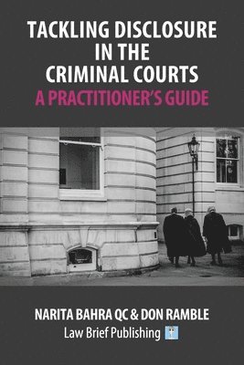 Narita Bahra, Don Ramble - Tackling Disclosure in the Criminal Courts – A Practitioner’s Guide, Häftad. Tillgänglighet: Lägg i varukorg
