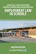A Practical Guide for School Business Leaders and Headteachers on Employment Law in Schools