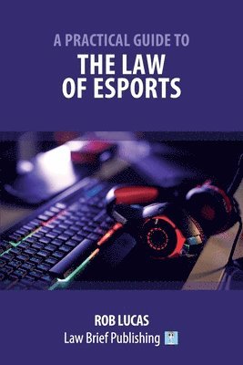 Rob Lucas - Practical Guide to the Law of Esports, Häftad. Tillgänglighet: Lägg i varukorg
