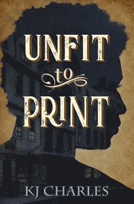 K J Charles - Unfit to Print, Häftad