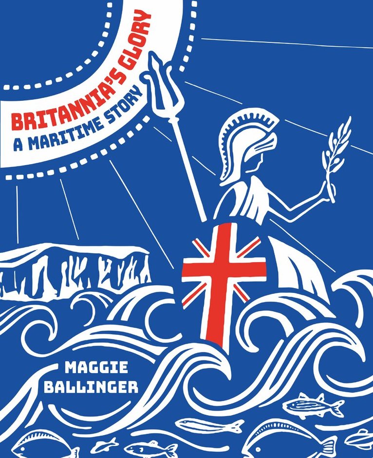 Maggie Ballinger - Britannia's Glory - A Maritime Story, Häftad