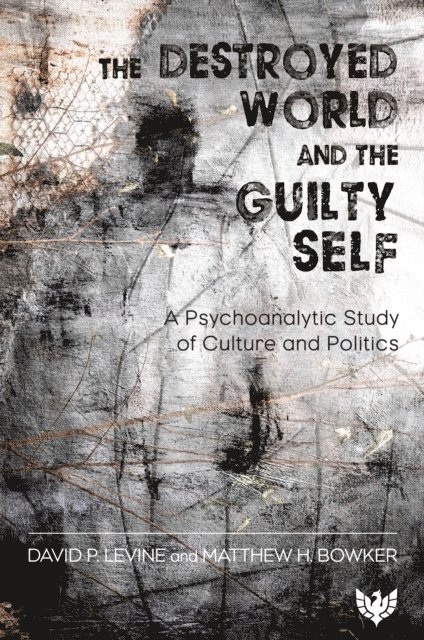 Matthew H. Bowker, David P. Levine - Destroyed World and the Guilty Self, E-bok. Tillgänglighet: Lägg i varukorg