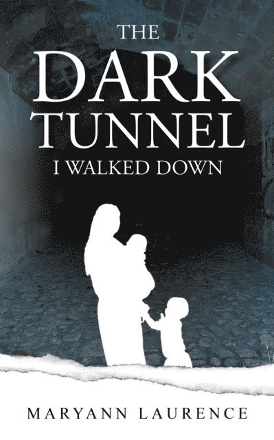 Maryann Laurence - Dark Tunnel I Walked Down, E-bok