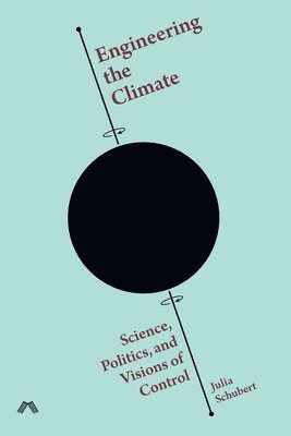 Julia Schubert - Engineering the Climate, Häftad