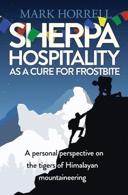 Mark Horrell - Sherpa Hospitality as a Cure for Frostbite, Häftad. Tillgänglighet: Lägg i varukorg