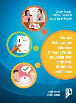 Jan Burns, Kelly Asagba, Adrian Asagba, Sophie Doswell - Sex and Relationships Education for Young People and Adults with  Intellectual Disabilities and Autism, Häftad