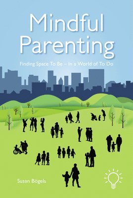 Susan Bogels - Mindful Parenting, Häftad