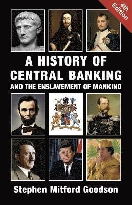 Stephen Mitford Goodson - History of Central Banking and the Enslavement of Mankind, E-bok