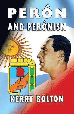 Kerry Bolton - Peron and Peronism, E-bok