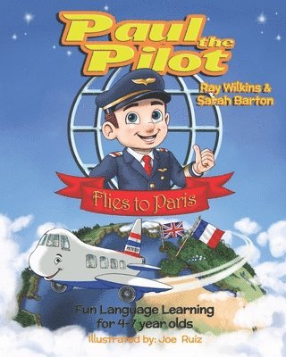Sarah Barton - Paul the Pilot Flies to Paris: Fun Language Learning for 4-7 Year Olds, Häftad. Tillgänglighet: Lägg i varukorg