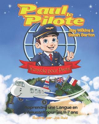 Sarah Barton - Paul le Pilote s'Envole pour Paris: Apprendre une Langue en s'Amusant pour les 4-7 Ans, Häftad. Tillgänglighet: Lägg i varukorg