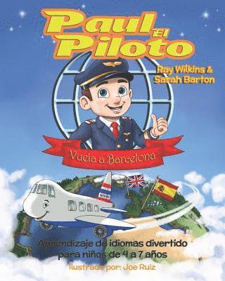 Sarah Barton - Paul el Piloto Vuela a Barcelona: Aprendizaje de idiomas divertido para niños de 4 a 7 años, Häftad. Tillgänglighet: Lägg i varukorg