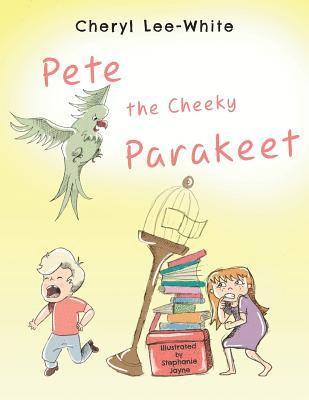 Cheryl Lee-White - Pete The Cheeky Parakeet, Häftad. Tillgänglighet: Lägg i varukorg