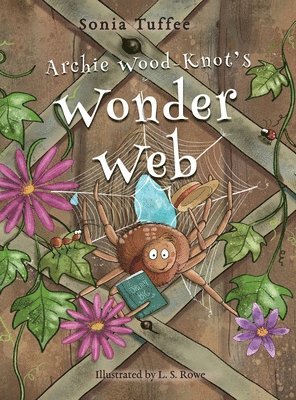 Sonia Tuffee - Archie Wood-Knot's Wonder Web, Inbunden