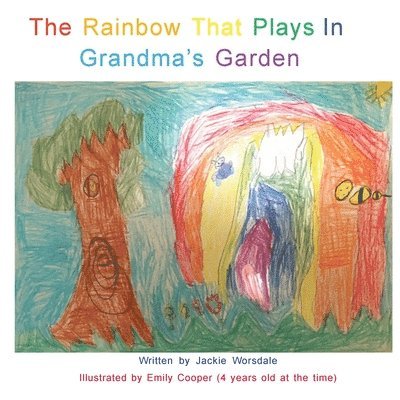 Jackie Worsdale - Rainbow That Plays In Grandma's Garden, Häftad