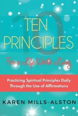Karen Mills-Alston - 10 Principles for A Life Worth Living, Häftad. Tillgänglighet: Lägg i varukorg