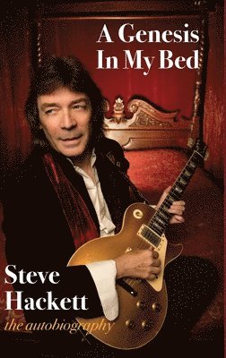 Steve Hackett - A Genesis In My Bed, Inbunden. Tillgänglighet: Tillfälligt slut