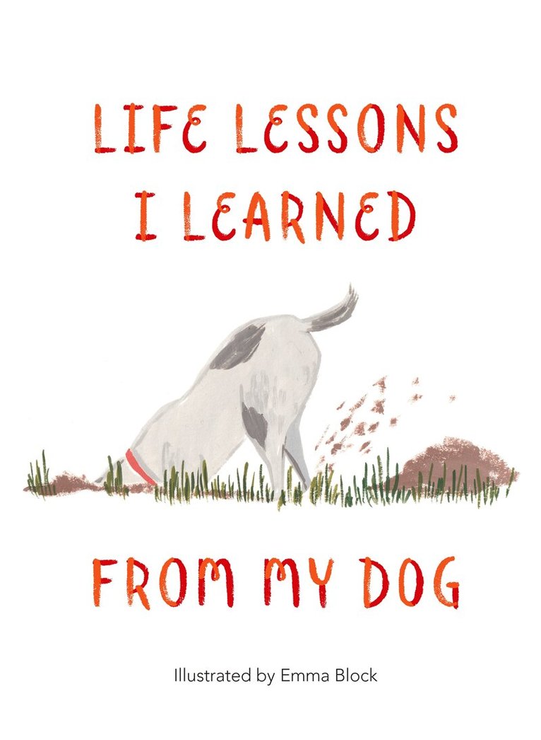 Emma Block - Life Lessons I Learned from my Dog, Inbunden