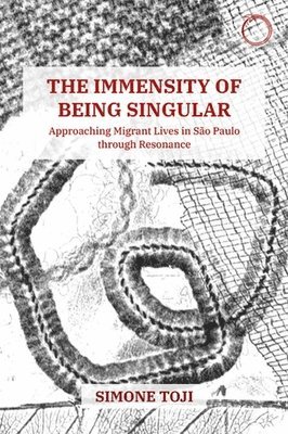 Simone Toji - Immensity of Being Singular – Approaching Migrant Lives in São Paulo through Resonance, Häftad