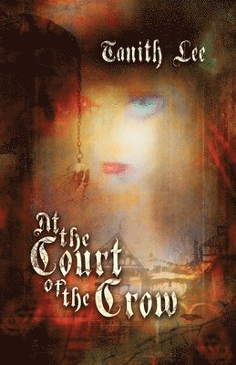 Tanith Lee - At the Court of the Crow, Häftad