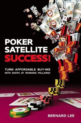 Bernard Lee - Poker Satellite Success!, Häftad
