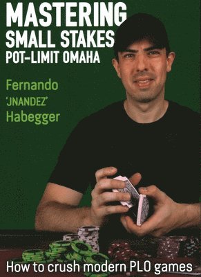 Fernando Habegger - Mastering Small Stakes Pot-Limit Omaha, Häftad