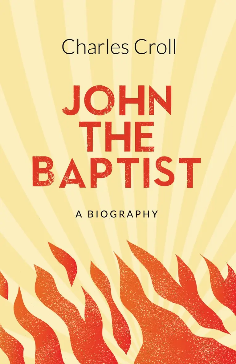 Charles Croll - John the Baptist, Häftad. Tillgänglighet: Lägg i varukorg