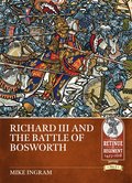Richard III and the Battle of Bosworth