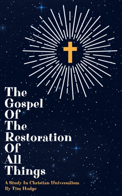 Tim Hodge - Gospel of The Restoration of All Things, E-bok. Tillgänglighet: Lägg i varukorg