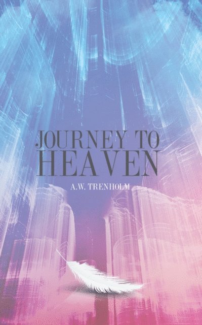 A.W. Trenholm - Journey to Heaven, E-bok