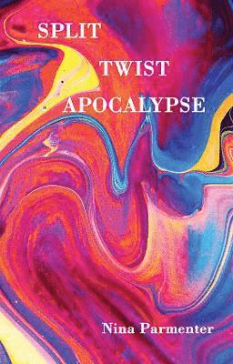 Nina Parmenter - Split Twist Apocalypse, Häftad