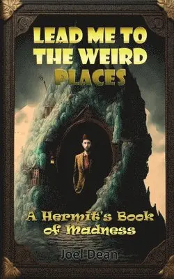 Joel Dean - Lead Me to the Weird Places, Häftad. Tillgänglighet: Lägg i varukorg
