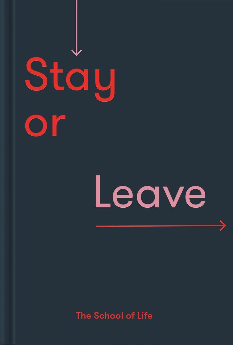 The School of Life, Alain de Botton - Stay or Leave, Inbunden