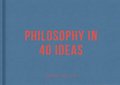 Philosophy in 40 ideas
