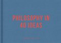 Philosophy in 40 ideas