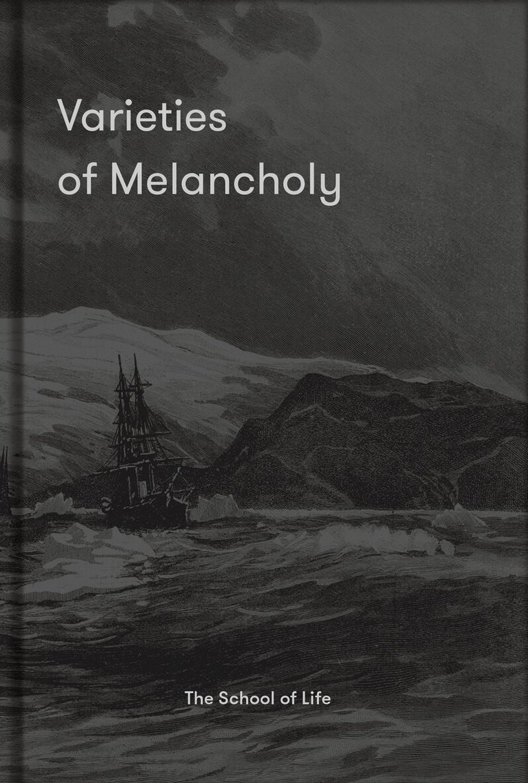The School of Life, Alain de Botton - Varieties of Melancholy, Inbunden. Tillgänglighet: Lägg i varukorg