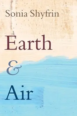 Sonia Shyfrin - Earth and Air, Inbunden. Tillgänglighet: Tillfälligt slut