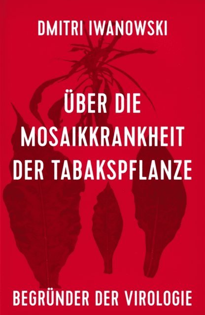 Dmitri Iwanowski - Über die Mosaikkrankheit der Tabakspflanze, E-bok
