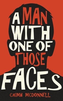 Caimh Mcdonnell - Man with One of Those Faces, Inbunden