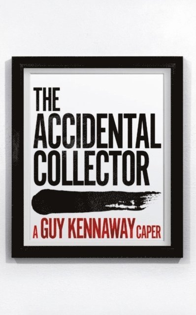 Guy Kennaway - Accidental Collector, E-bok