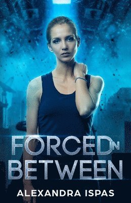 Alexandra Ispas - Forced in Between, Häftad