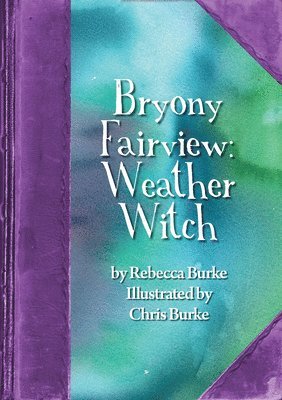Rebecca Burke - Bryony Fairview: Weather Witch, Häftad