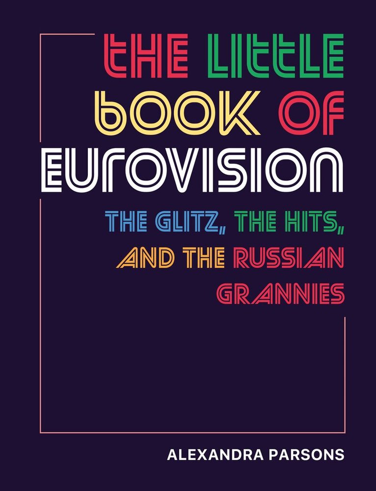 Alexandra Parsons - Little Book of Eurovision, Inbunden. Tillgänglighet: Lägg i varukorg