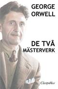 George Orwell - De tva masterverk