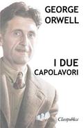 George Orwell - I due capolavori