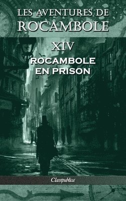 Pierre Alexis Ponson Du Terrail - Les aventures de Rocambole XIV, Inbunden