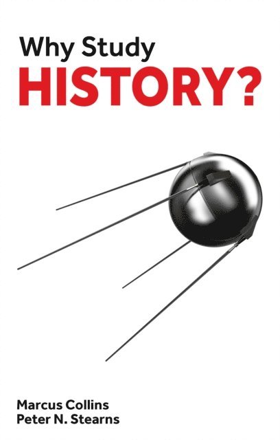 Peter N. Stearns, Marcus Collins - Why Study History?, E-bok