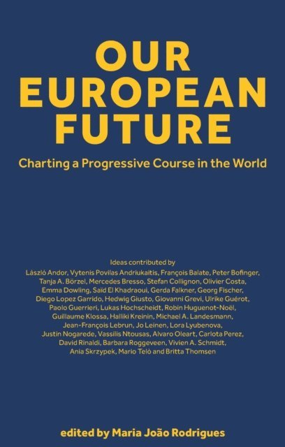 Francois Balate, Maria Joao Rodrigues - Our European Future: Charting a Progressive Course in the World, E-bok